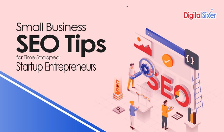 Small Business SEO Tips for Time-Strapped Startup Entrepreneurs